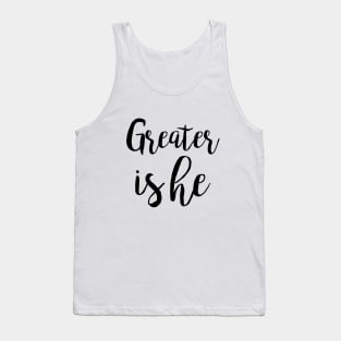 Greater is he Tank Top